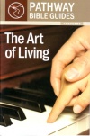 Art of Living: Proverbs - Pathway Bible Guides